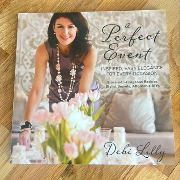 A Perfect Event: Inspired, Easy Elegance for Every Occasion By Debi Lilly Book - Picture 2 of 2